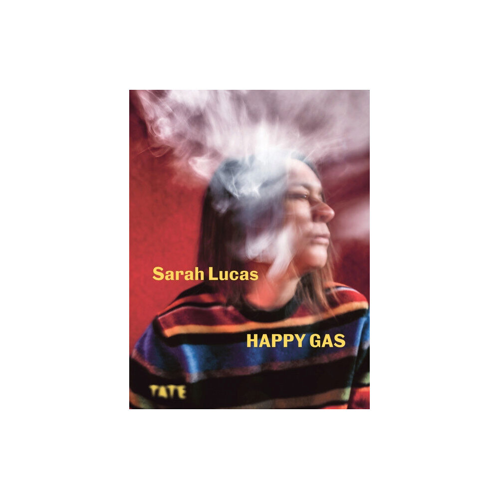 Tate Publishing Sarah Lucas: Happy Gas (inbunden, eng)