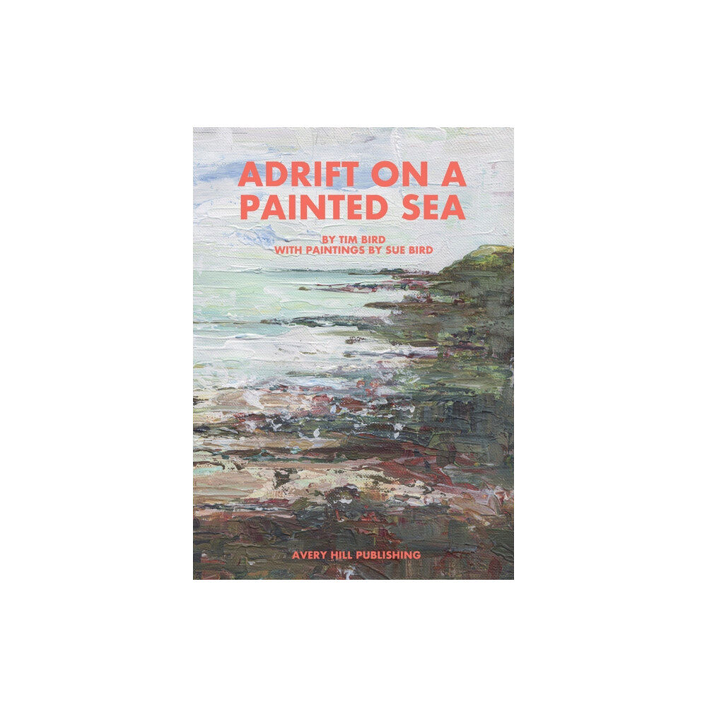 Avery Hill Publishing Limited Adrift on a Painted Sea (häftad, eng)