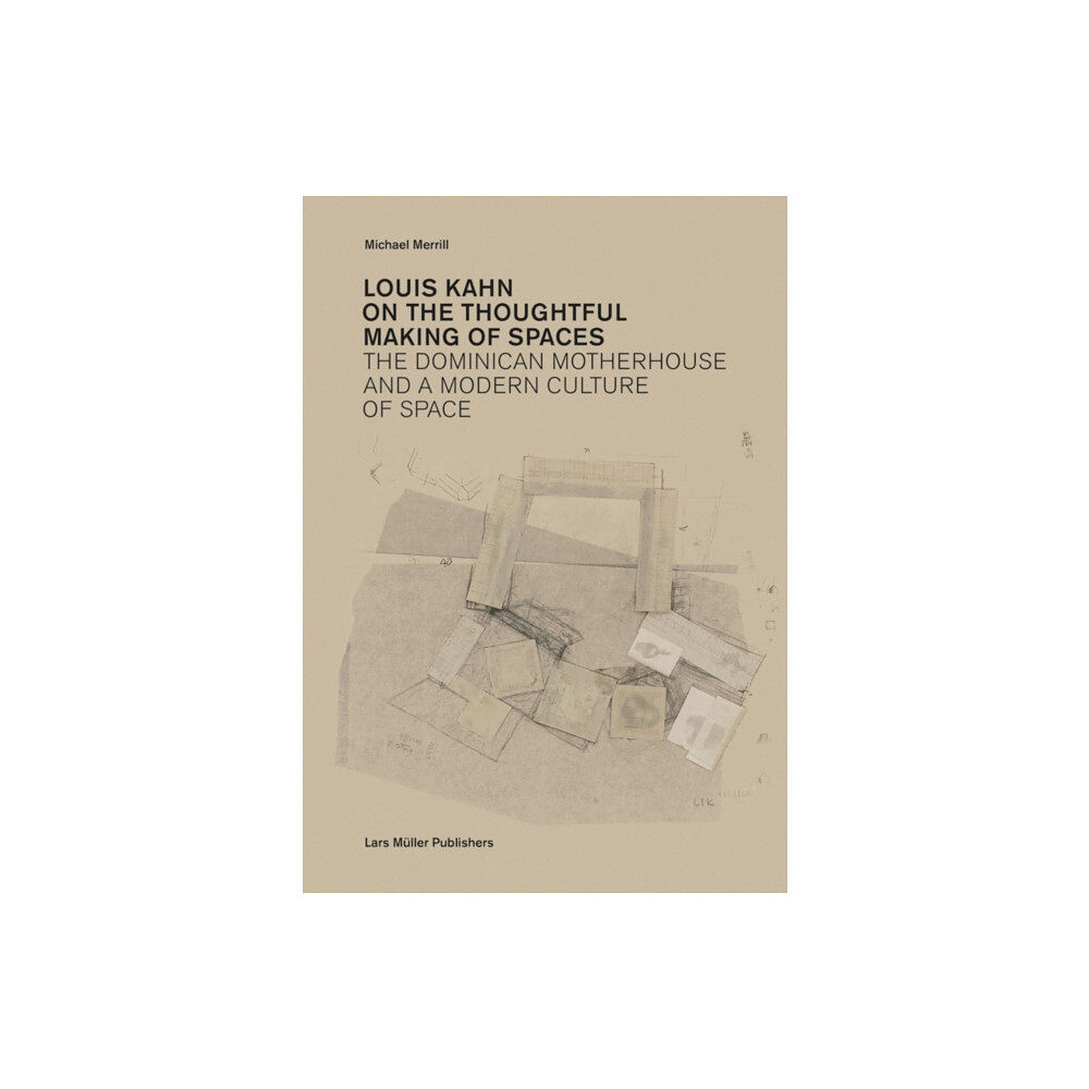 Lars Muller Publishers Louis Kahn: on the Thoughtful Making of Spaces (häftad, eng)