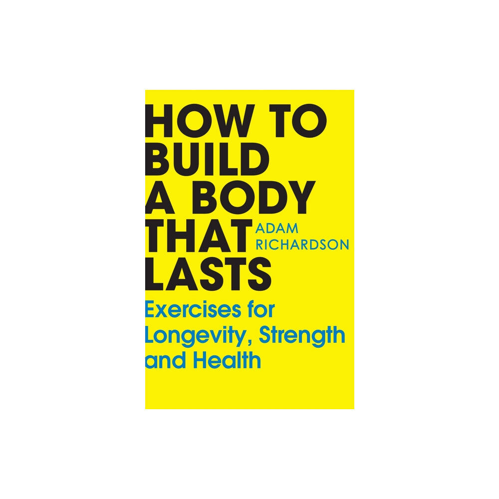 Cornerstone How To Build a Body That Lasts (häftad, eng)