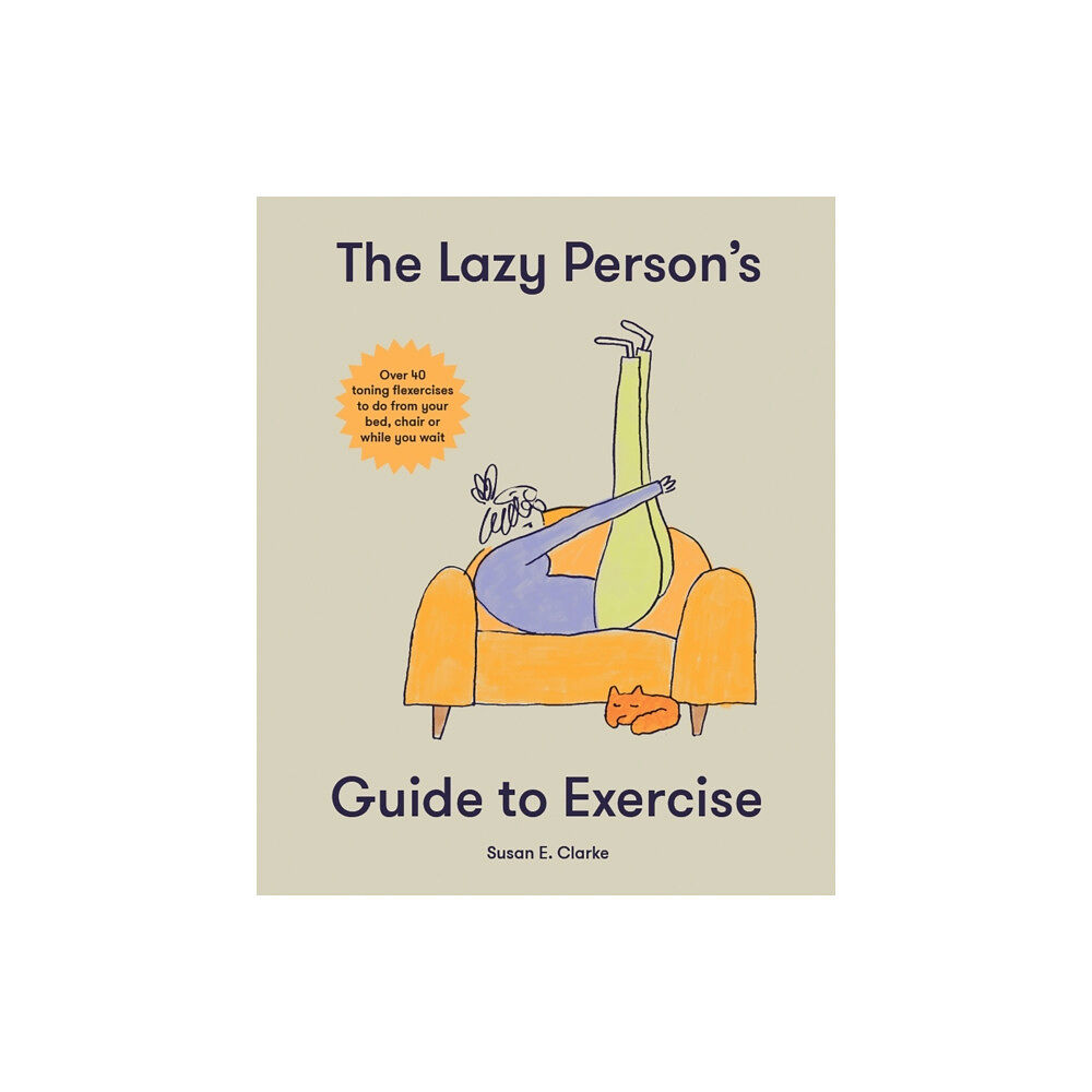 Headline Publishing Group The Lazy Person's Guide to Exercise (inbunden, eng)