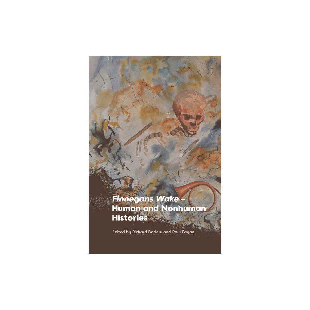 Edinburgh university press Finnegans Wake   Human and Nonhuman Histories (inbunden, eng)