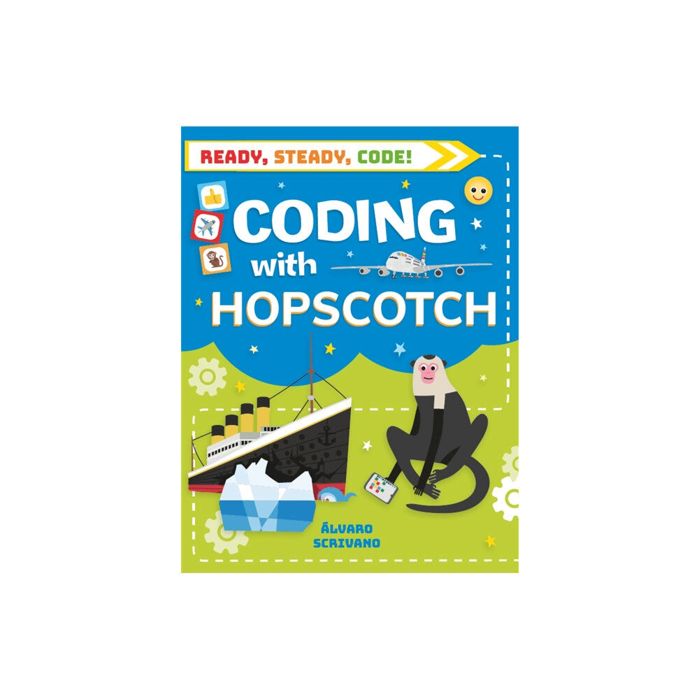 Hachette Children's Group Ready, Steady, Code!: Coding with Hopscotch (inbunden, eng)