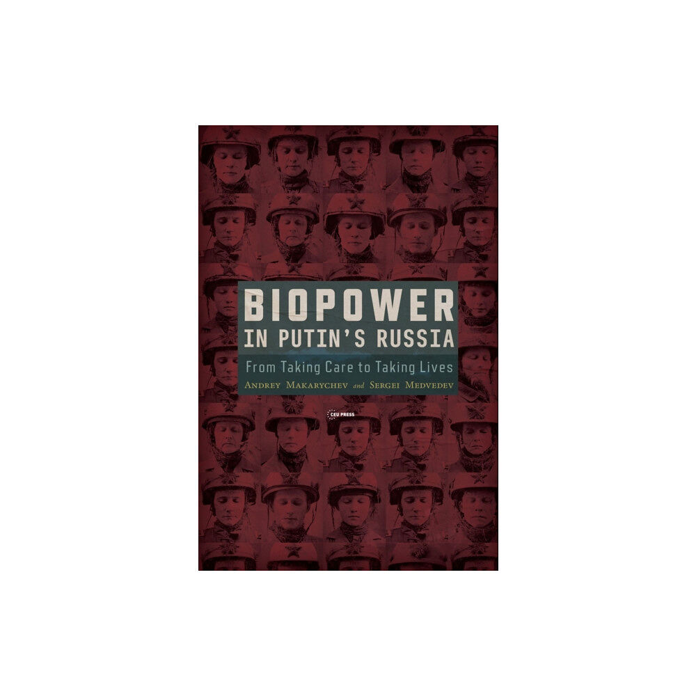 Central European University Press Biopower in Putin’s Russia (inbunden, eng)