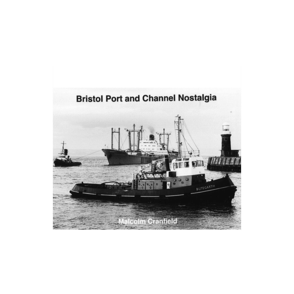 Bernard McCall Bristol Port and Channel Nostalgia (inbunden, eng)