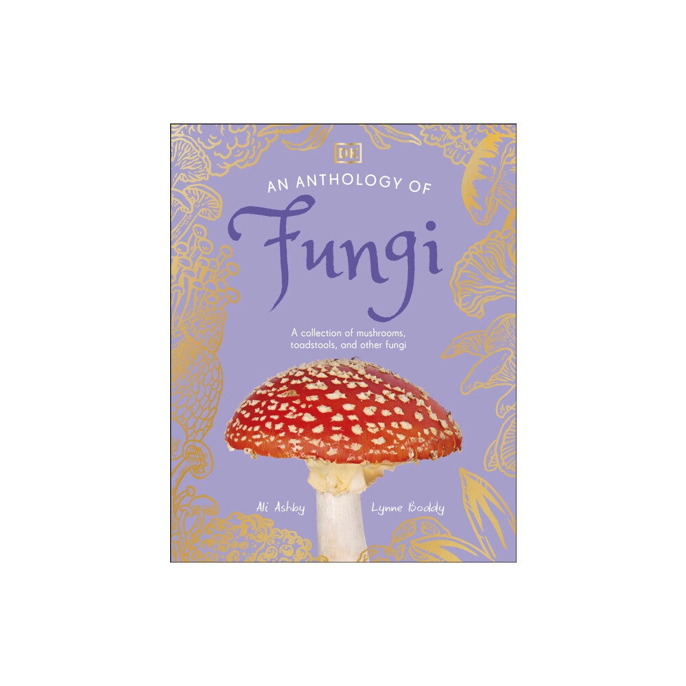 Dorling Kindersley Ltd An Anthology of Fungi (inbunden, eng)