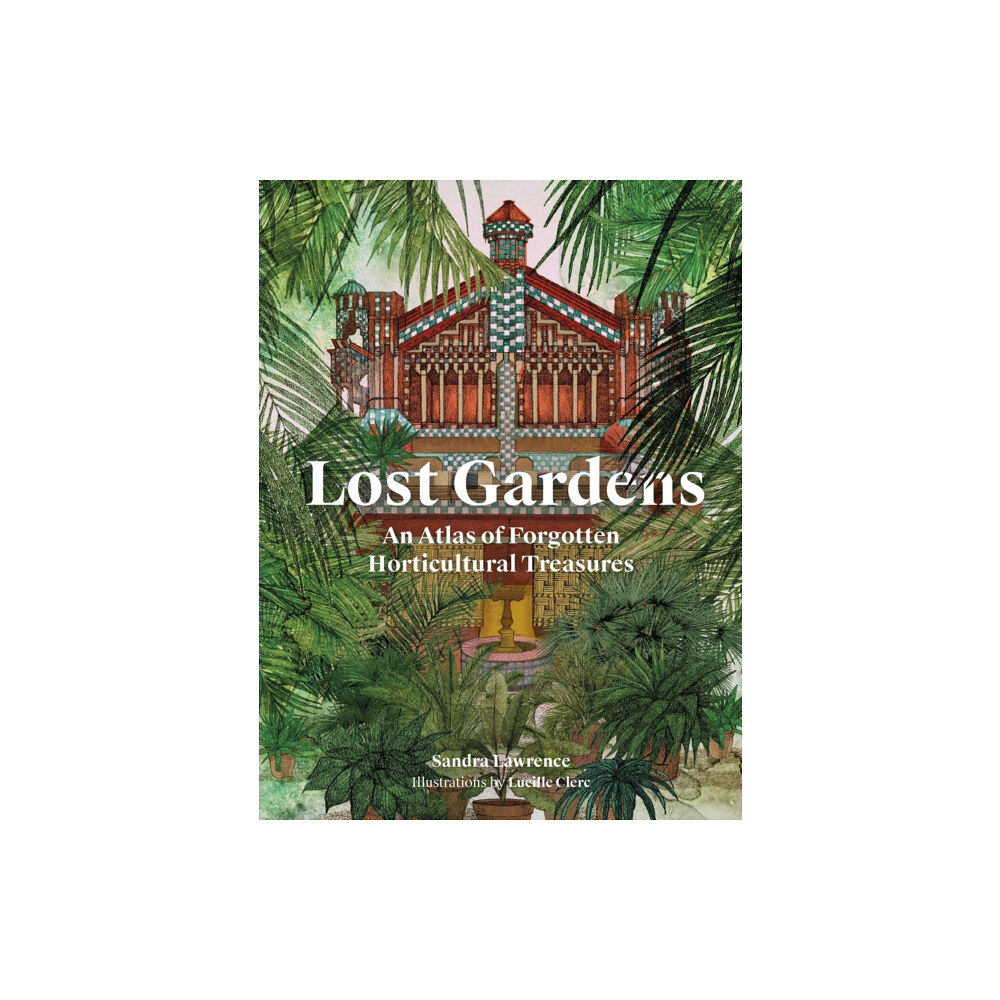 Quarto Publishing Plc Lost Gardens of the World (inbunden, eng)