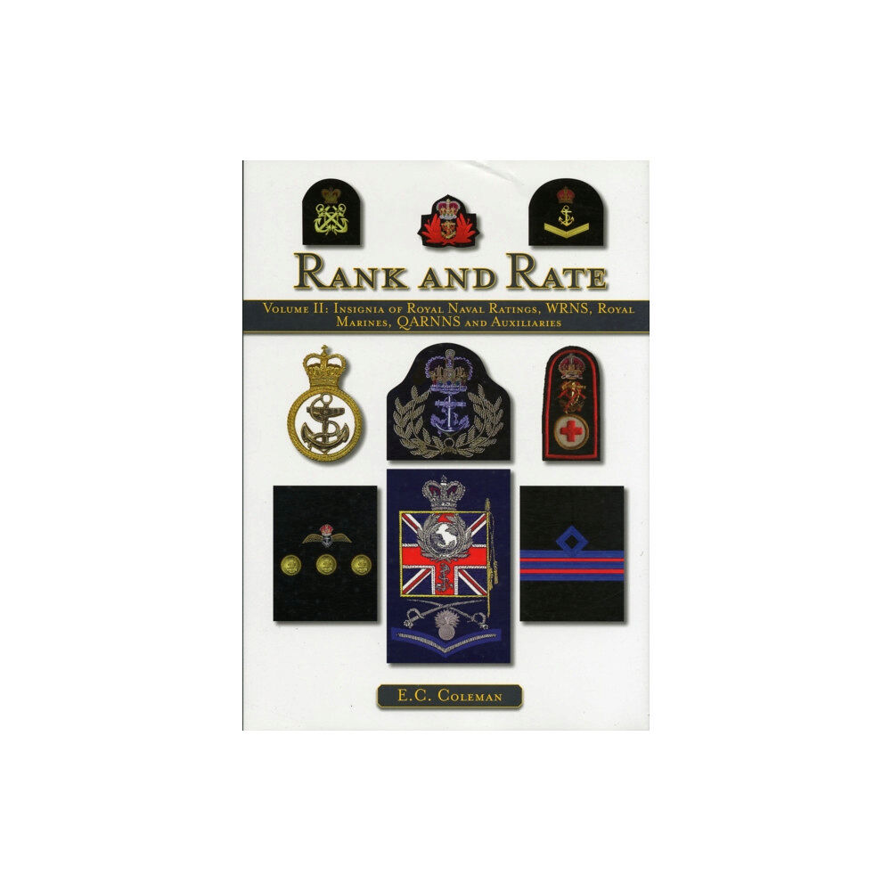 The Crowood Press Ltd Volume II: Insignia of Royal Naval Ratings, WRNS, Royal Marines, QARNNS and Auxiliaries Rank and Rate (inbunden, eng)