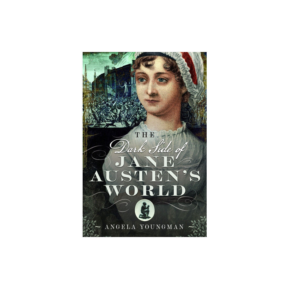 Pen & Sword Books Ltd The Dark Side of Jane Austen's World (inbunden, eng)