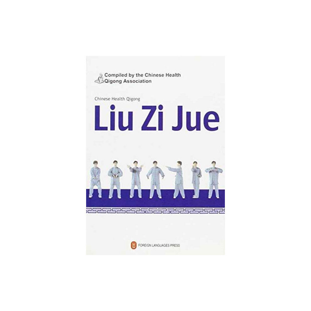 Foreign Languages Press Liu Zi Jue - Chinese Health Qigong (häftad, eng)