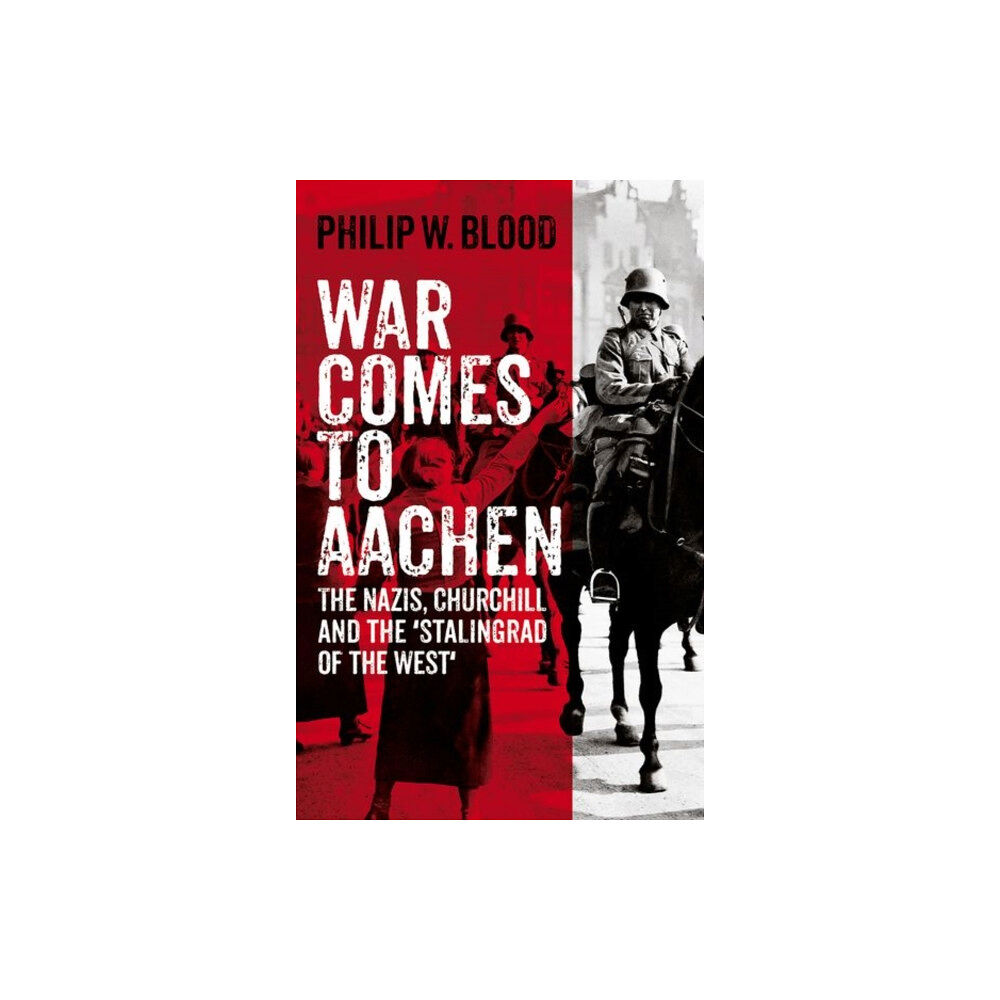 C hurst & co publishers ltd War Comes to Aachen (inbunden, eng)