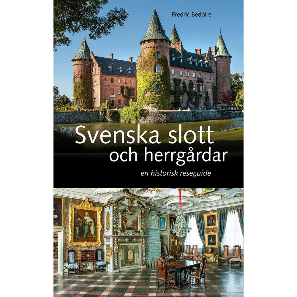 Fredric Bedoire Svenska slott och herrgårdar : En historisk reseguide (inbunden)