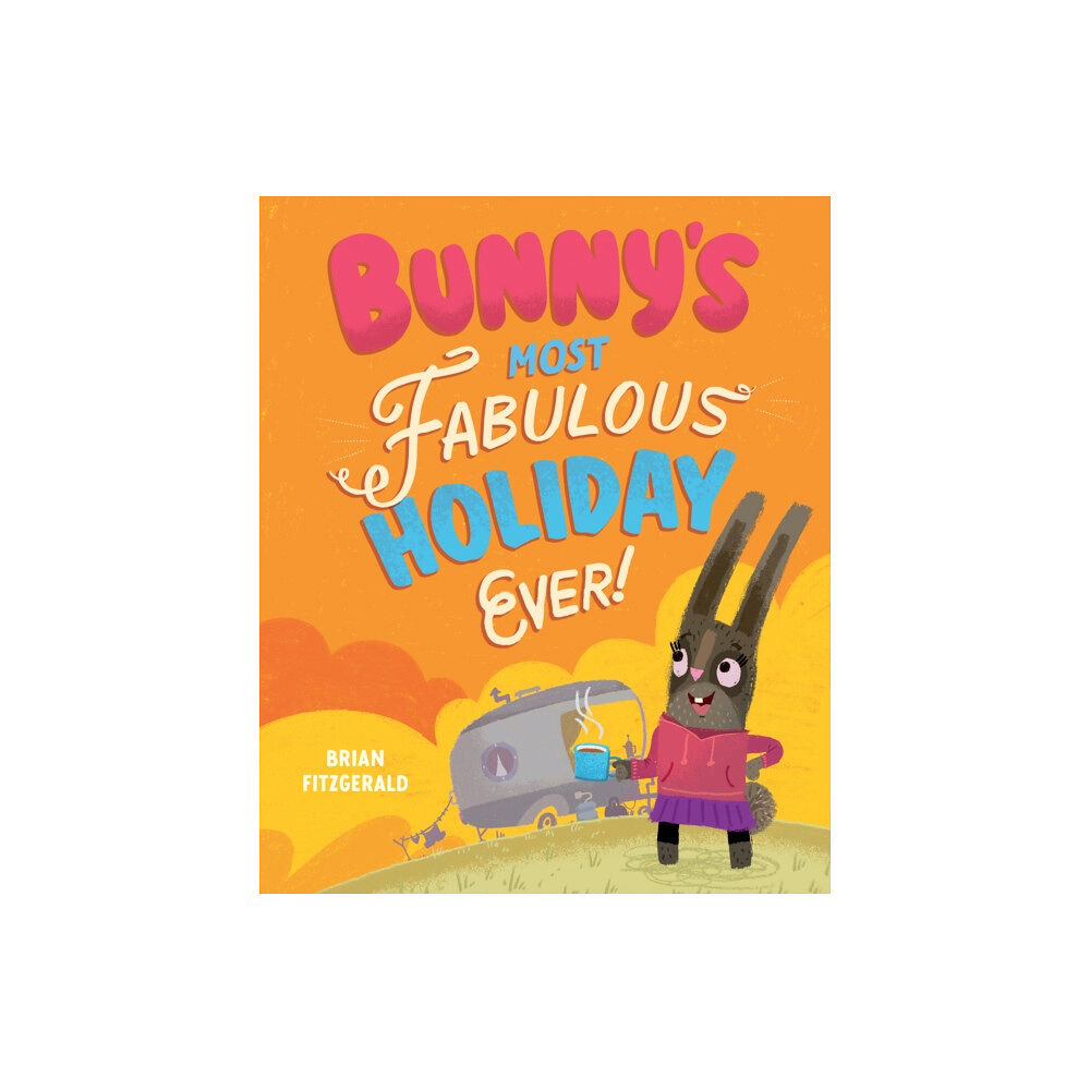 Scallywag Press Bunny's Most Fabulous Holiday Ever! (inbunden, eng)