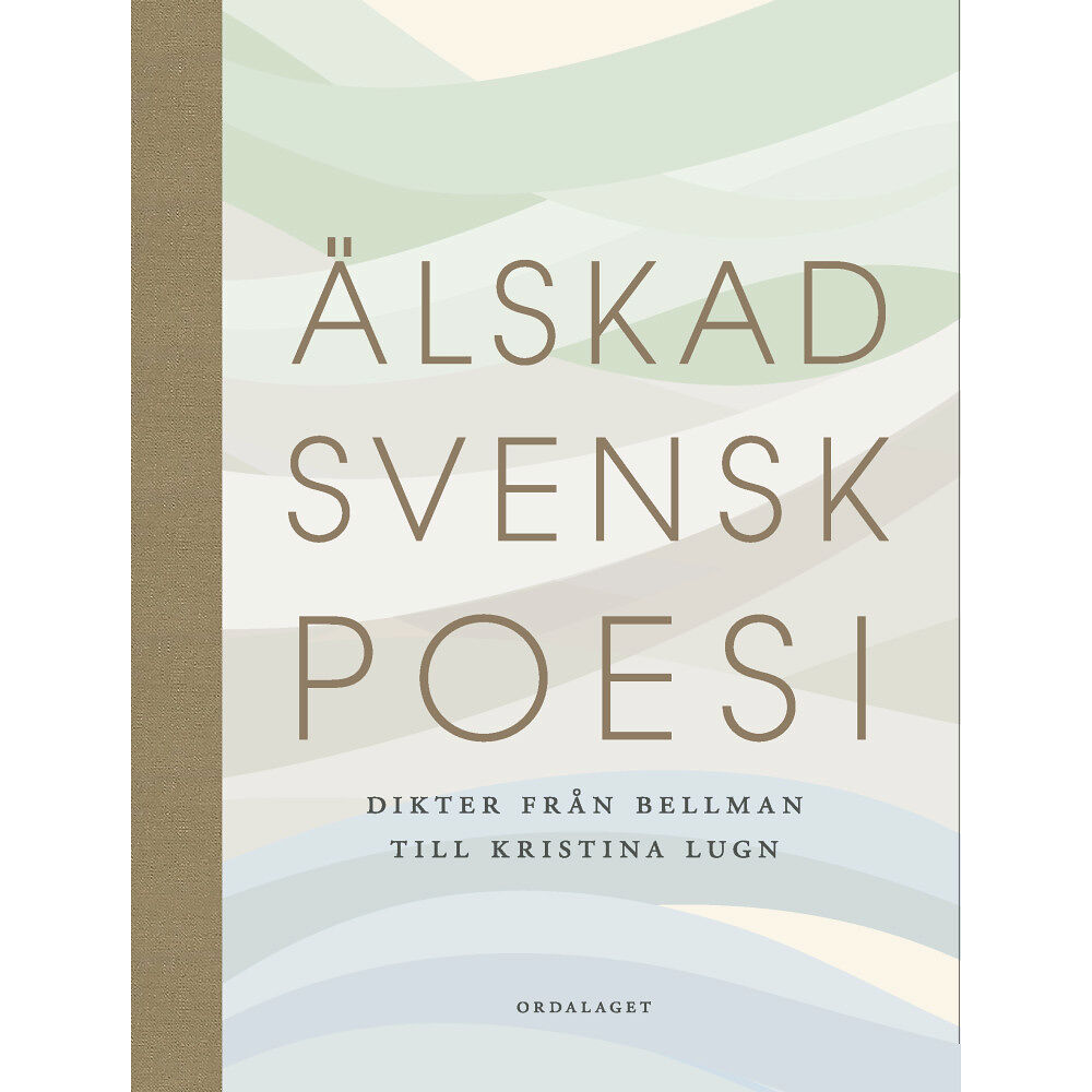 Ordalaget Bokförlag Älskad svensk poesi : Dikter från Bellman till Kristina Lugn (bok, halvklotband)