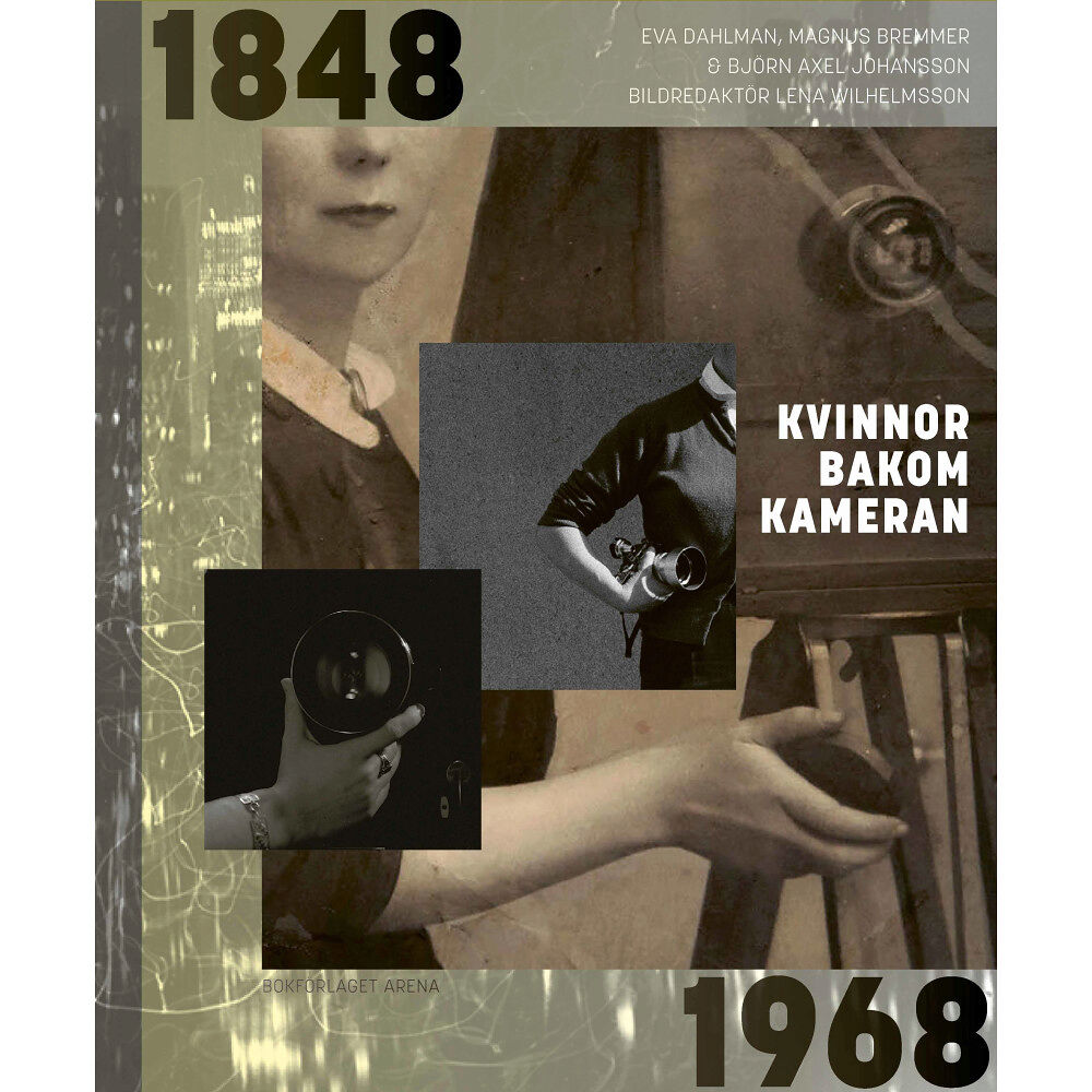 Eva Dahlman Kvinnor bakom kameran 1848-1968 (inbunden)