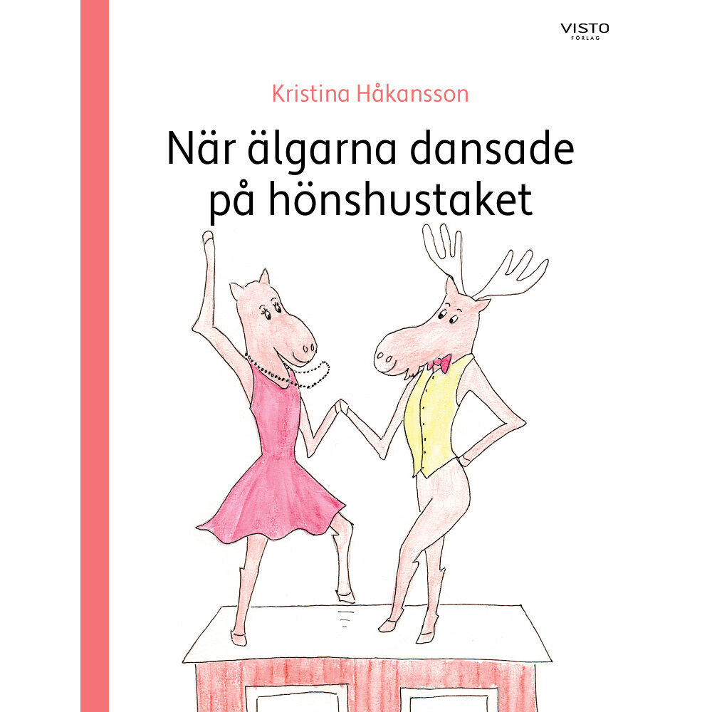 Visto Förlag När älgarna dansade  på hönshustaket (inbunden)