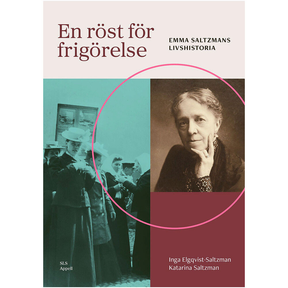 Inga Elgqvist-Saltzman En röst för frigörelse – Emma Saltzmans livshistoria (inbunden)