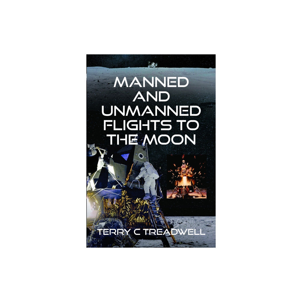 Pen & Sword Books Ltd Manned and Unmanned Flights to the Moon (inbunden, eng)