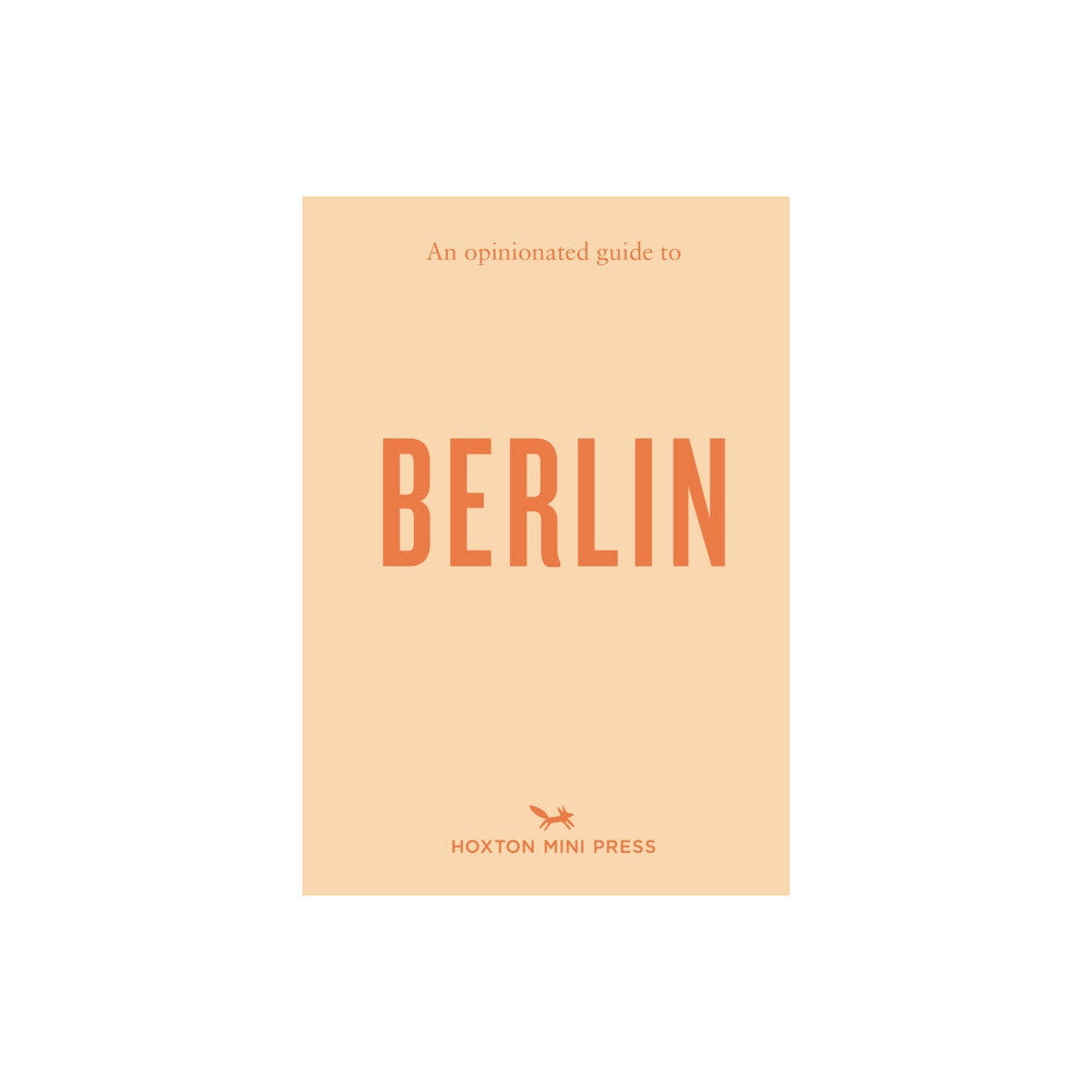 Hoxton Mini Press An Opinionated Guide to Berlin (häftad, eng)