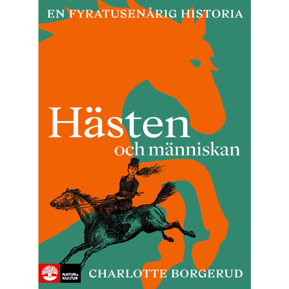 Charlotte Borgerud Hästen och människan : En fyratusenårig historia (inbunden)