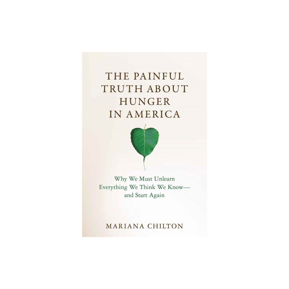 Mit press ltd The Painful Truth about Hunger in America (inbunden, eng)