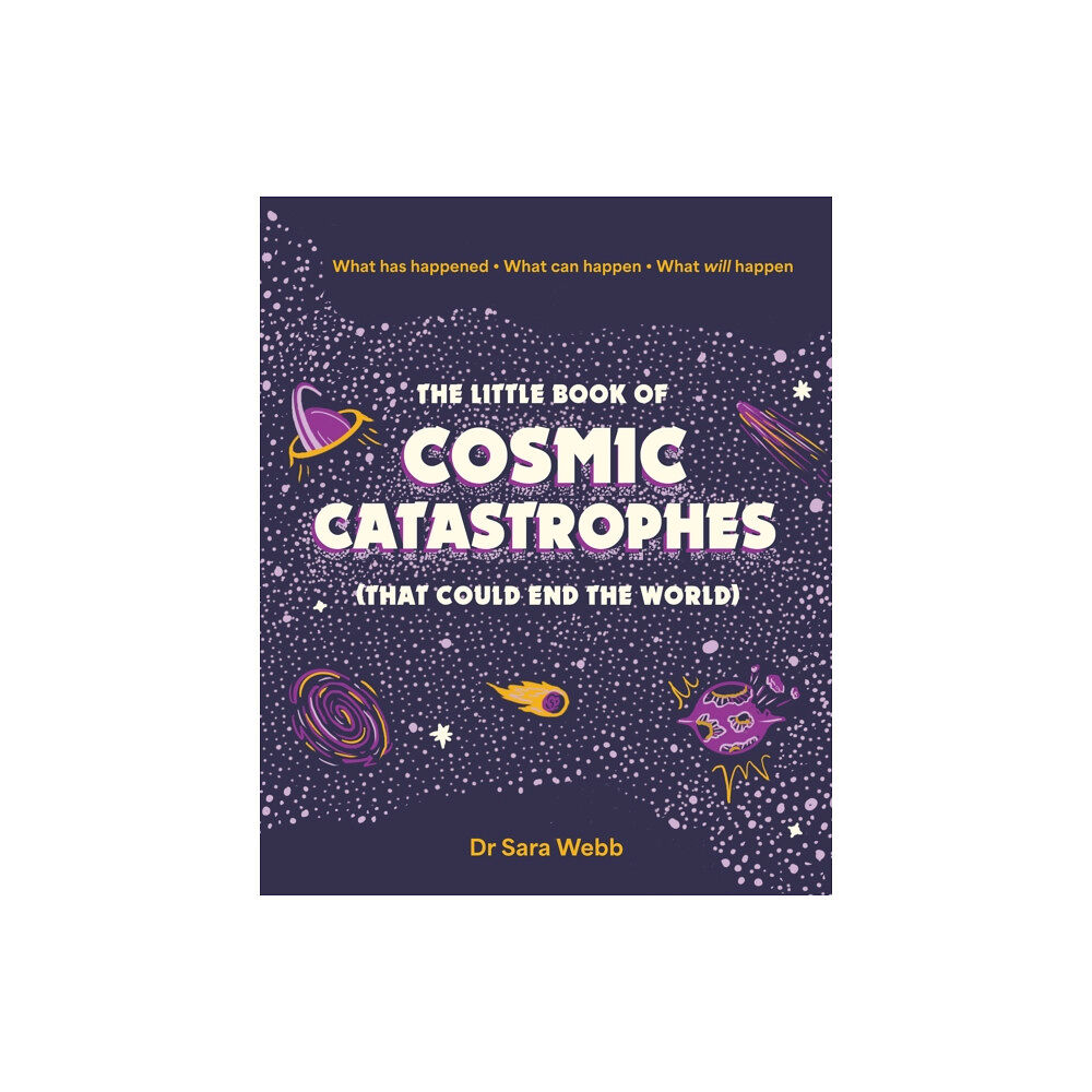 Smith Street Books The Little Book of Cosmic Catastrophes (That Could End the World) (inbunden, eng)