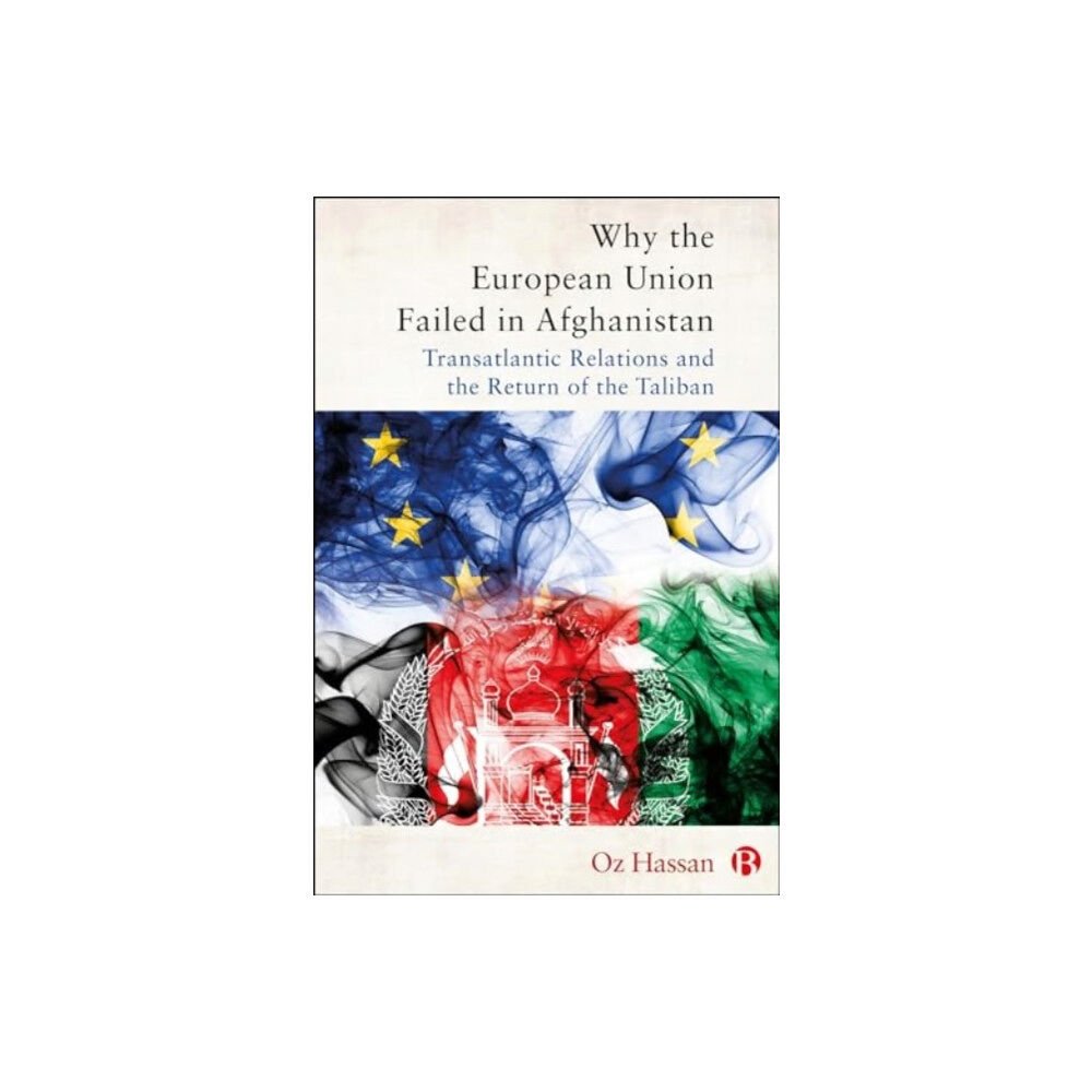 Bristol University Press Why the European Union Failed in Afghanistan (häftad, eng)