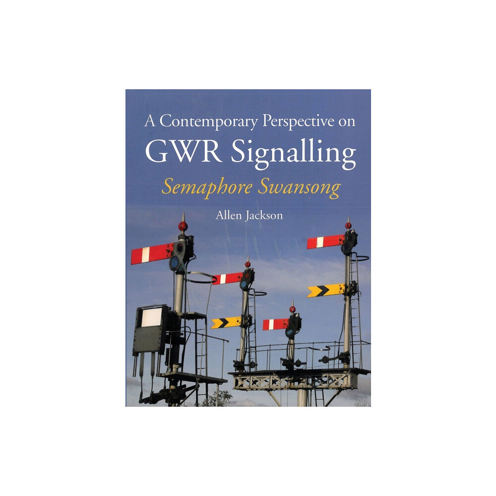 The Crowood Press Ltd A Contemporary Perspective on GWR Signalling (häftad, eng)