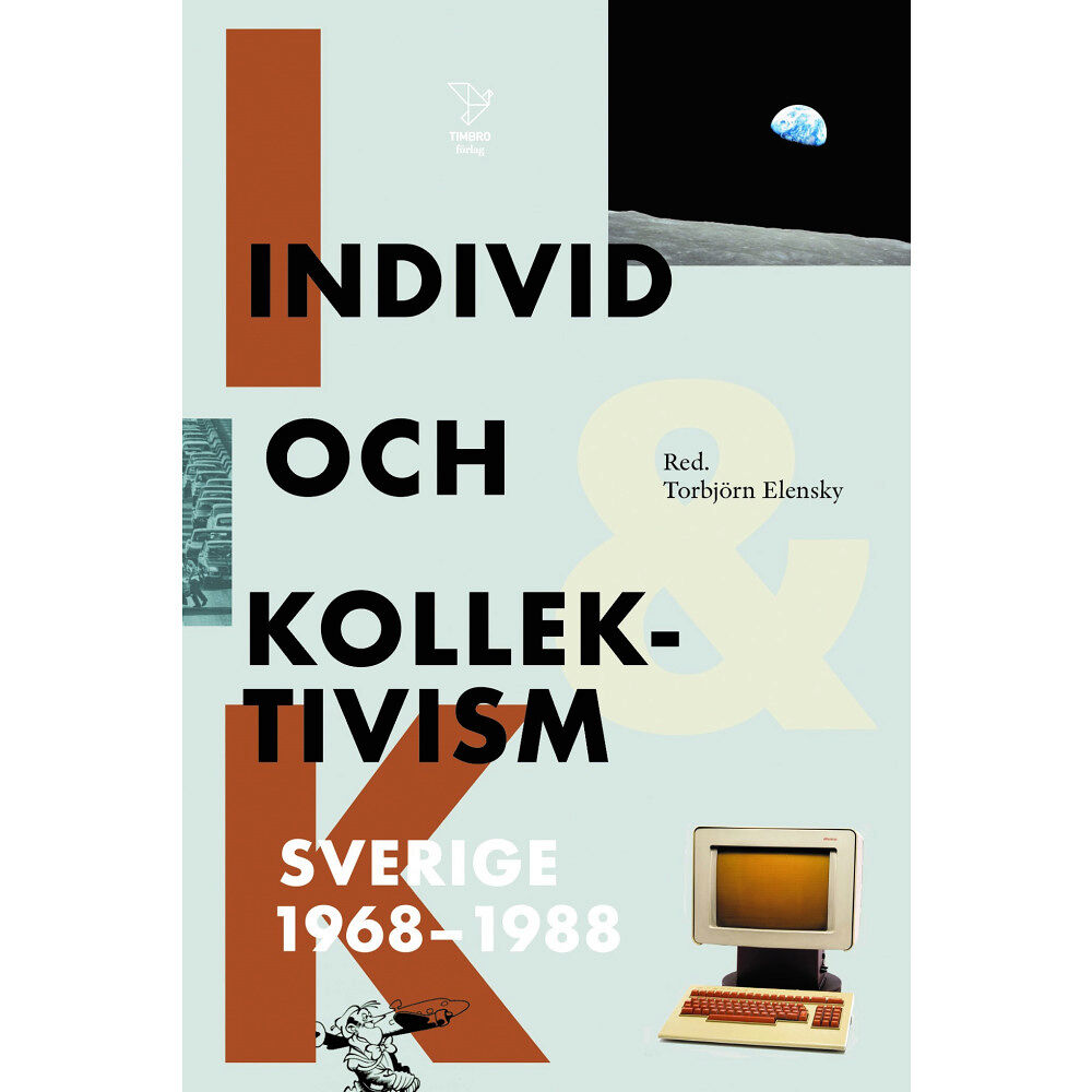 Timbro Individ och kollektivism : Sverige 1968-1988 (bok, kartonnage)