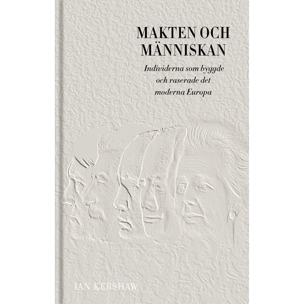 Ian Kershaw Makten och människan : individerna som byggde och raserade det moderna Europa (bok, klotband)