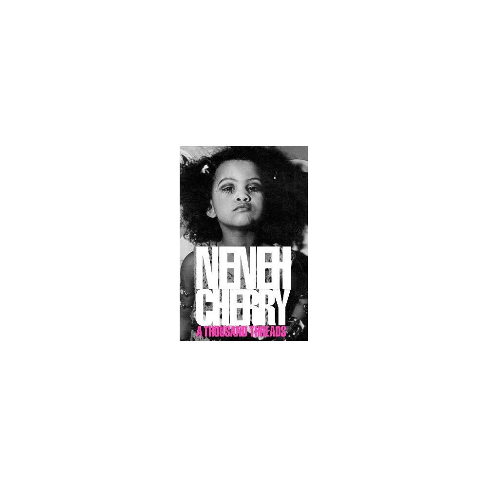 Neneh Cherry A Thousand Threads (häftad, eng)