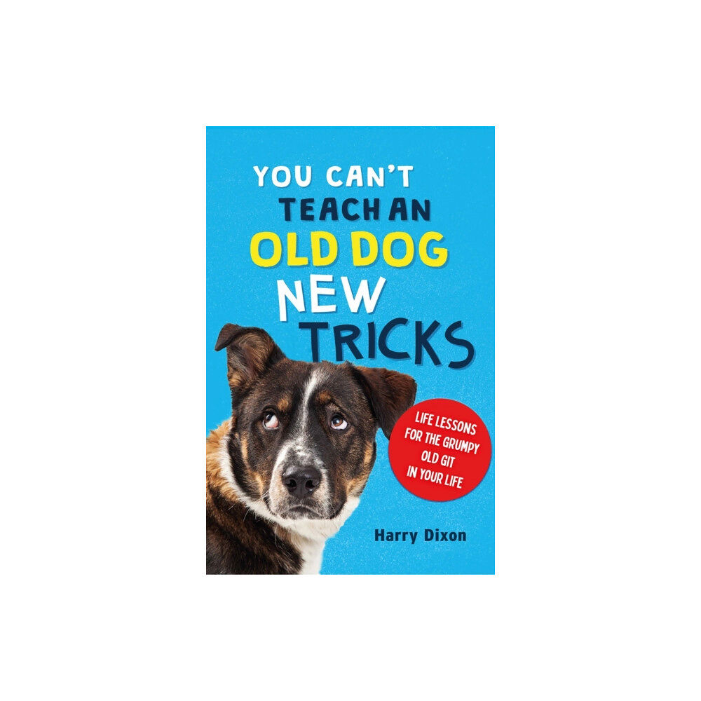 Michael O'Mara Books Ltd You Can’t Teach an Old Dog New Tricks (inbunden, eng)