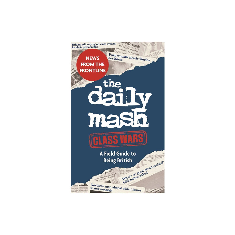 Michael O'Mara Books Ltd The Daily Mash: Class Wars (inbunden, eng)