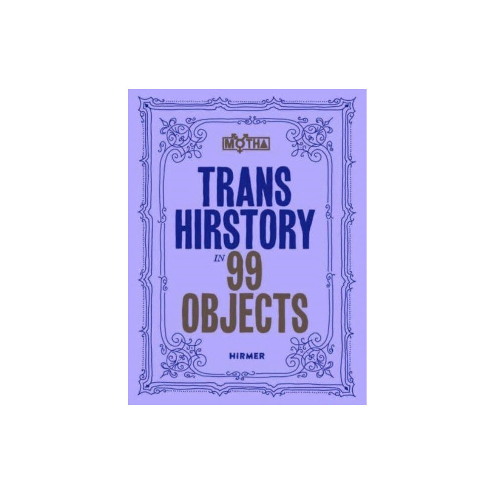 Hirmer Verlag Trans Hirstory in 99 Objects (häftad, eng)