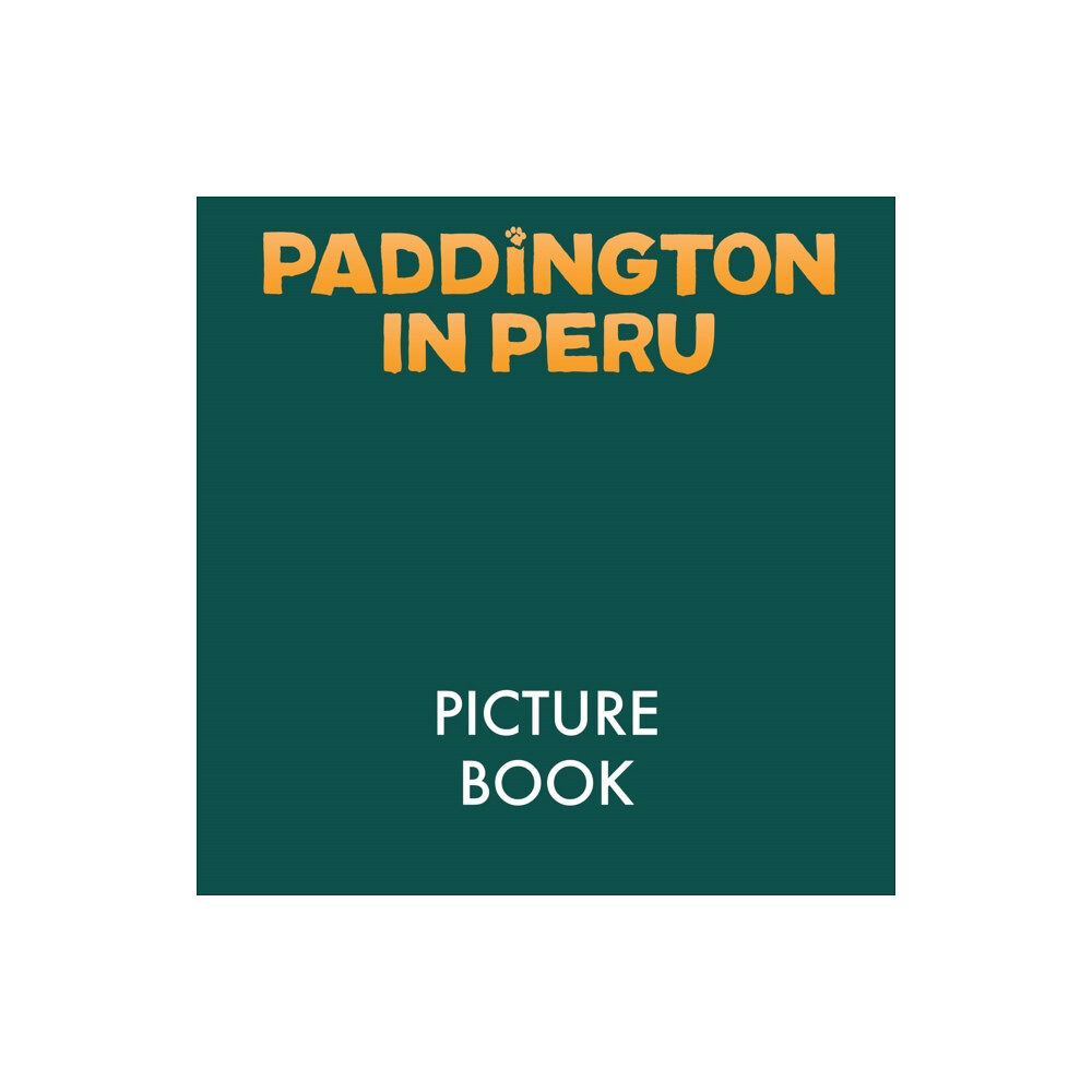 HarperCollins Publishers Paddington in Peru: The Movie Storybook (häftad, eng)