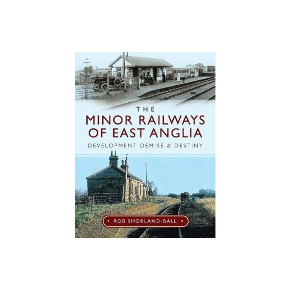 Pen & Sword Books Ltd The Minor Railways of East Anglia (inbunden, eng)