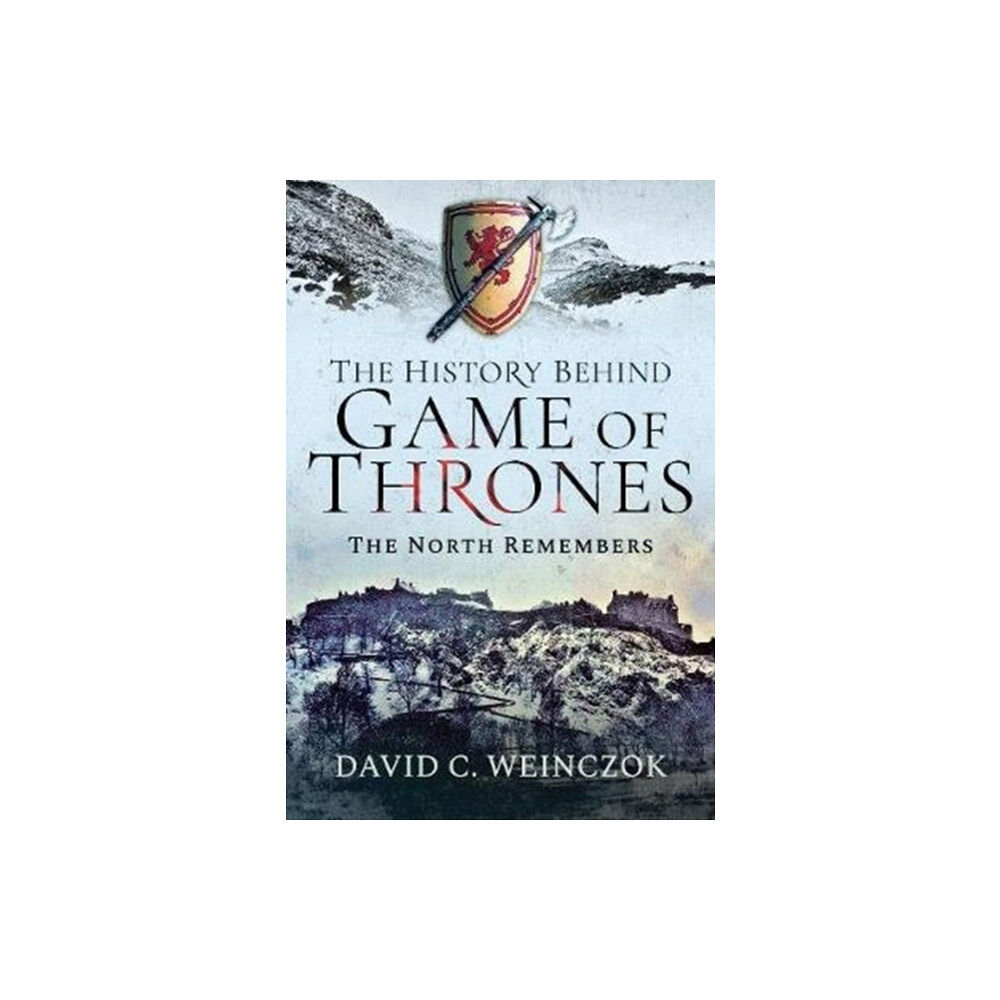 Pen & Sword Books Ltd The History Behind Game of Thrones (inbunden, eng)