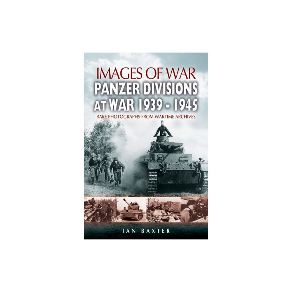 Pen & Sword Books Ltd Panzer-divisions at War 1939-1945 (Images of War Series) (häftad, eng)