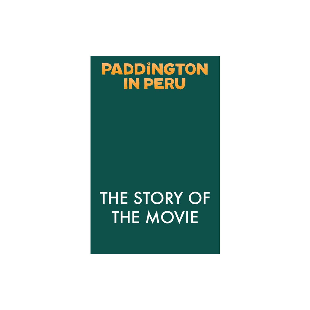 HarperCollins Publishers Paddington in Peru: The Story of the Movie (häftad, eng)