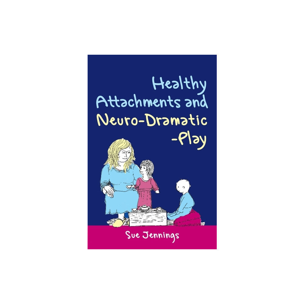 Jessica kingsley publishers Healthy Attachments and Neuro-Dramatic-Play (häftad, eng)