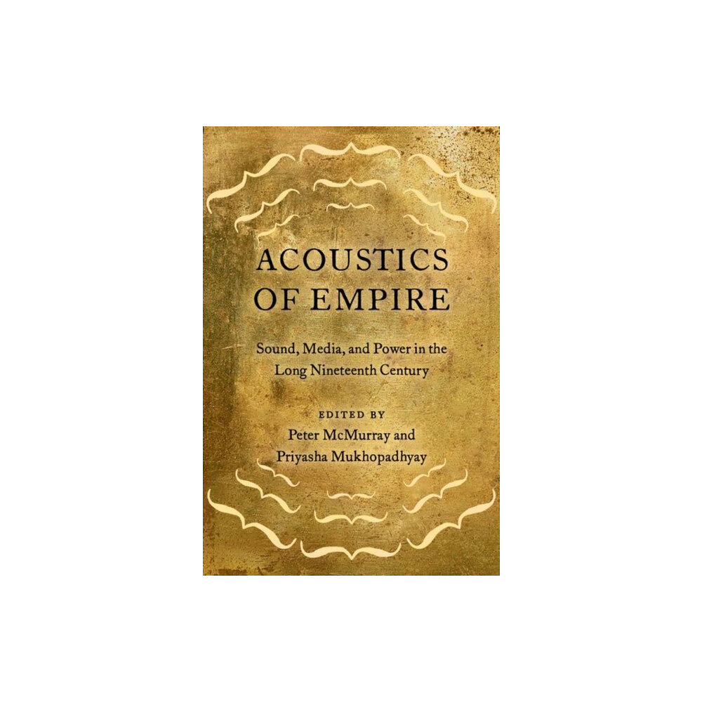 Oxford University Press Inc Acoustics of Empire (häftad, eng)