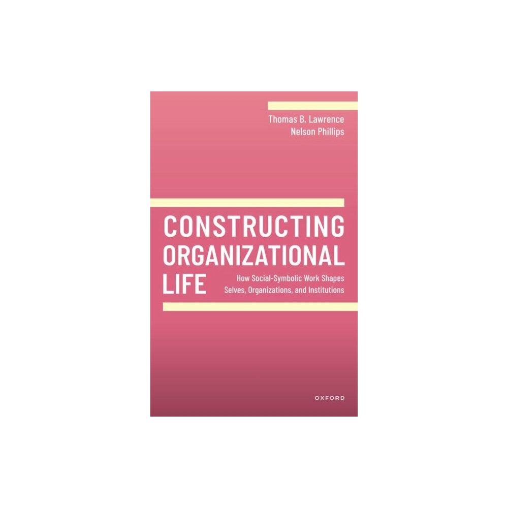 Oxford University Press Constructing Organizational Life (häftad, eng)