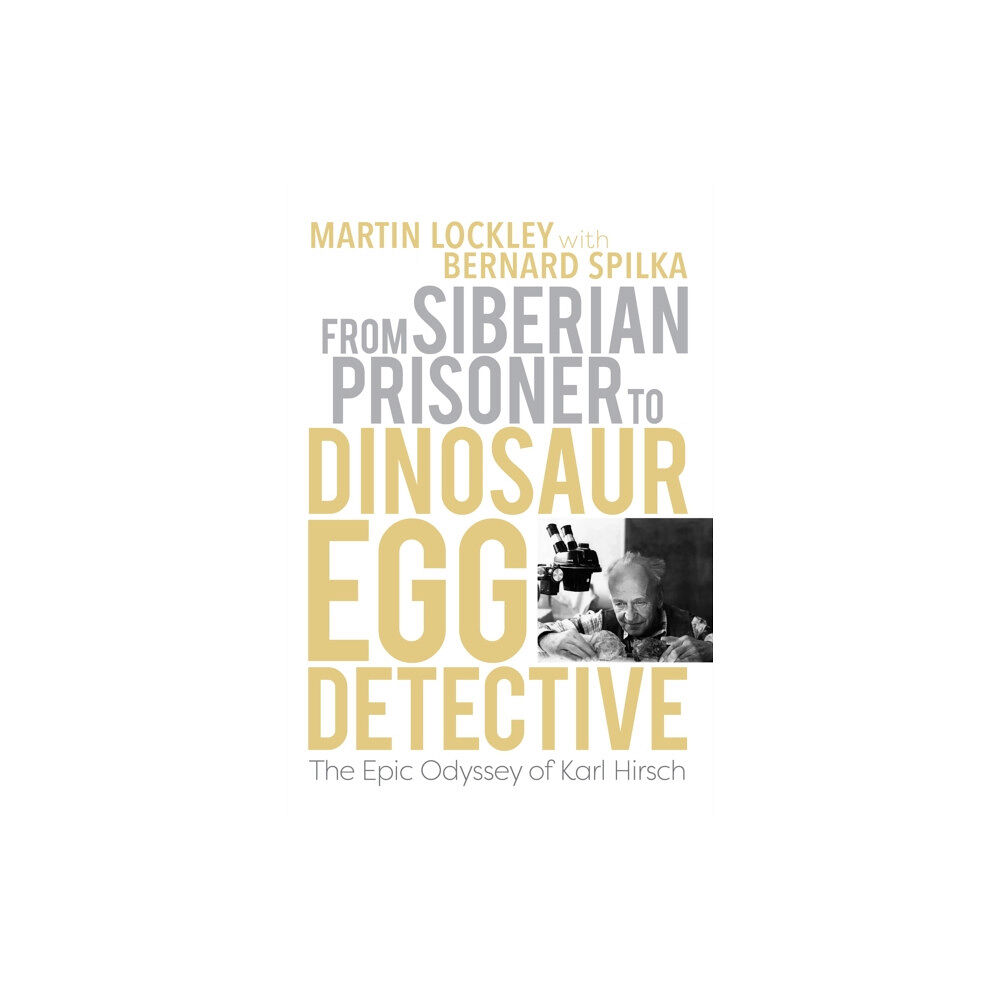 Indiana university press From Siberian Prisoner to Dinosaur Egg Detective (häftad, eng)