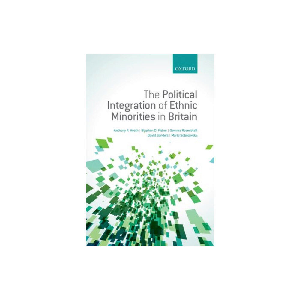 Oxford University Press The Political Integration of Ethnic Minorities in Britain (inbunden, eng)