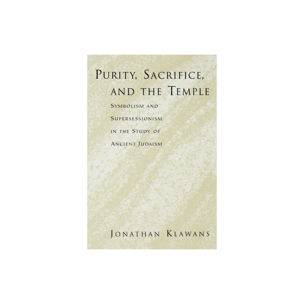 Oxford University Press Inc Purity, Sacrifice, and the Temple Symbolism and Supersessionism in the Study of Ancient Judaism (häftad, eng)