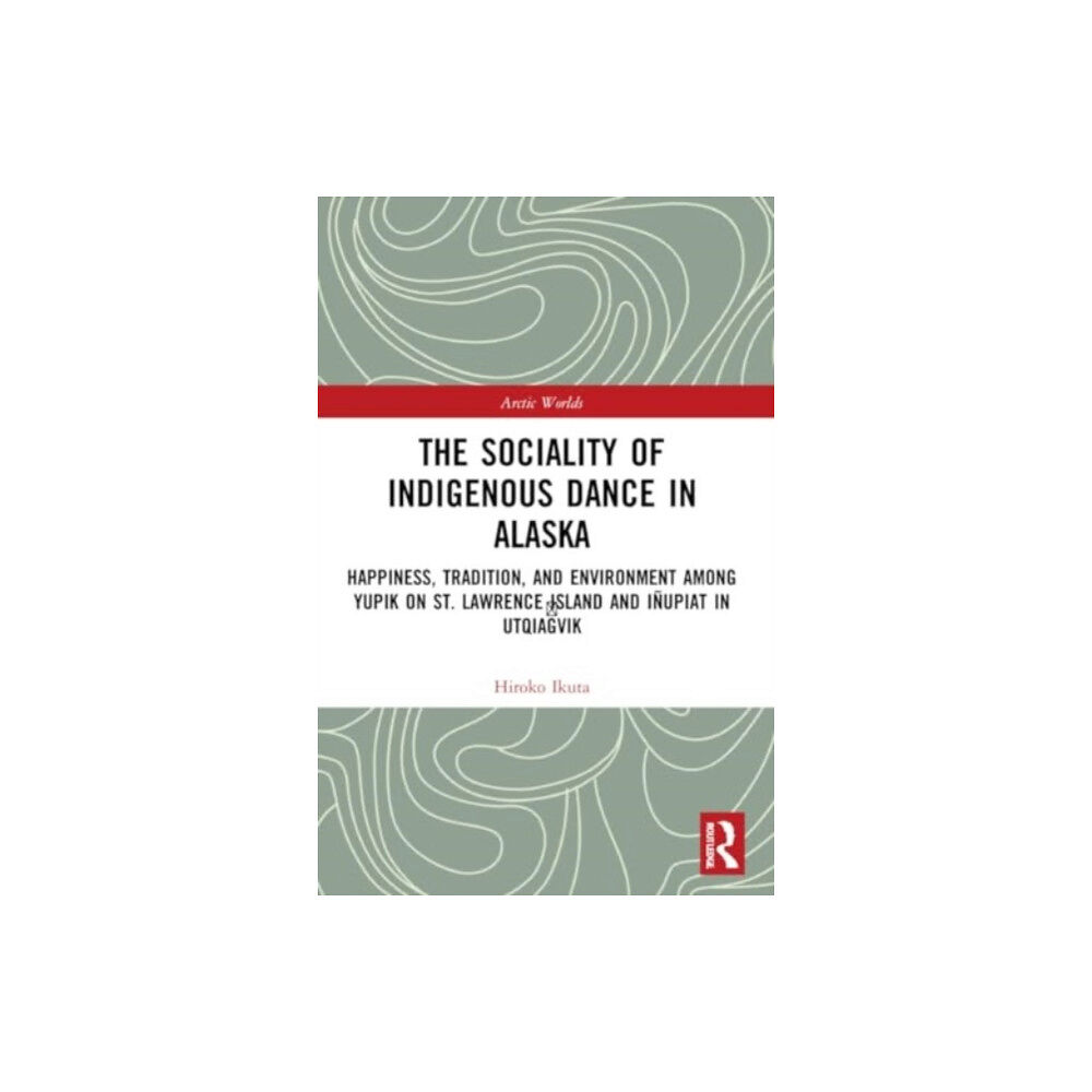 Taylor & francis ltd The Sociality of Indigenous Dance in Alaska (häftad, eng)