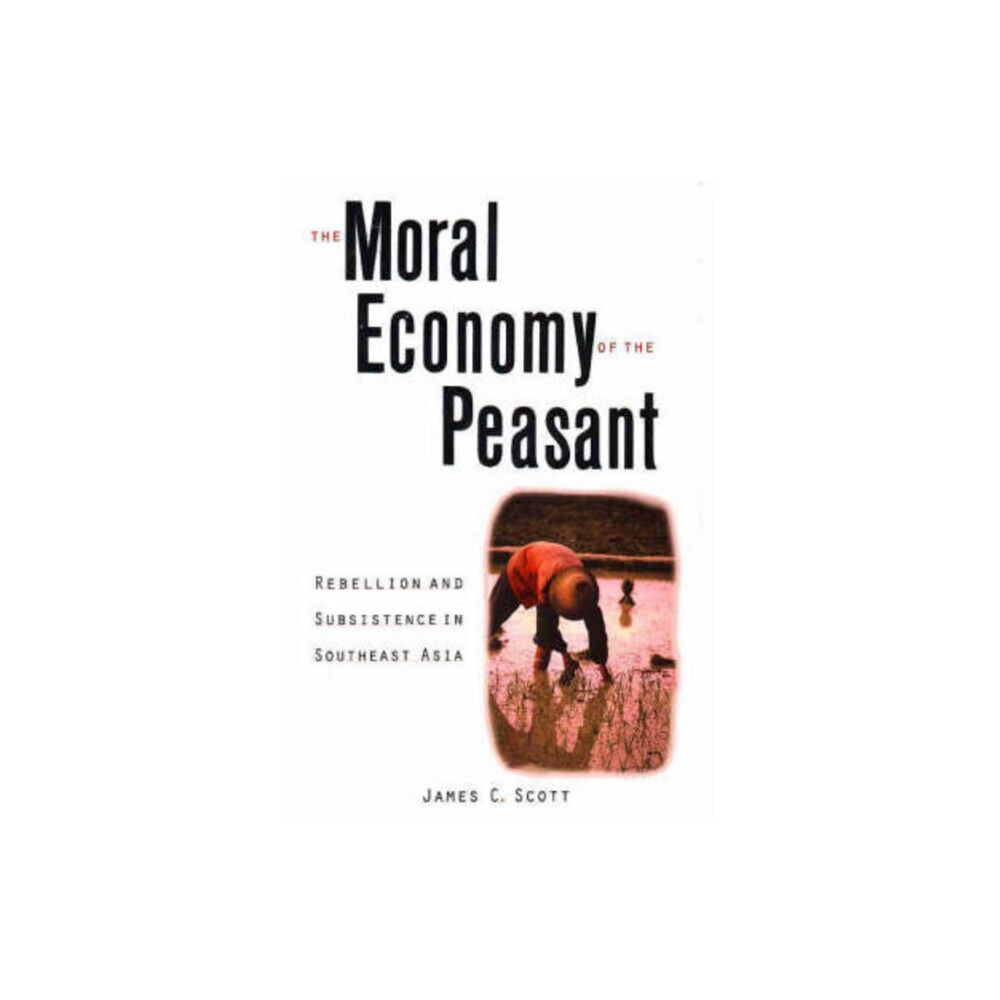 Yale university press The Moral Economy of the Peasant (häftad, eng)