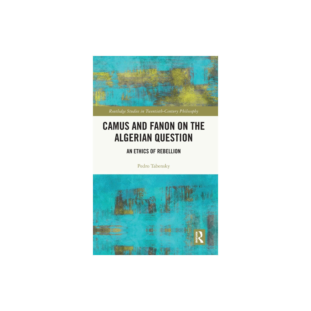 Taylor & francis ltd Camus and Fanon on the Algerian Question (inbunden, eng)