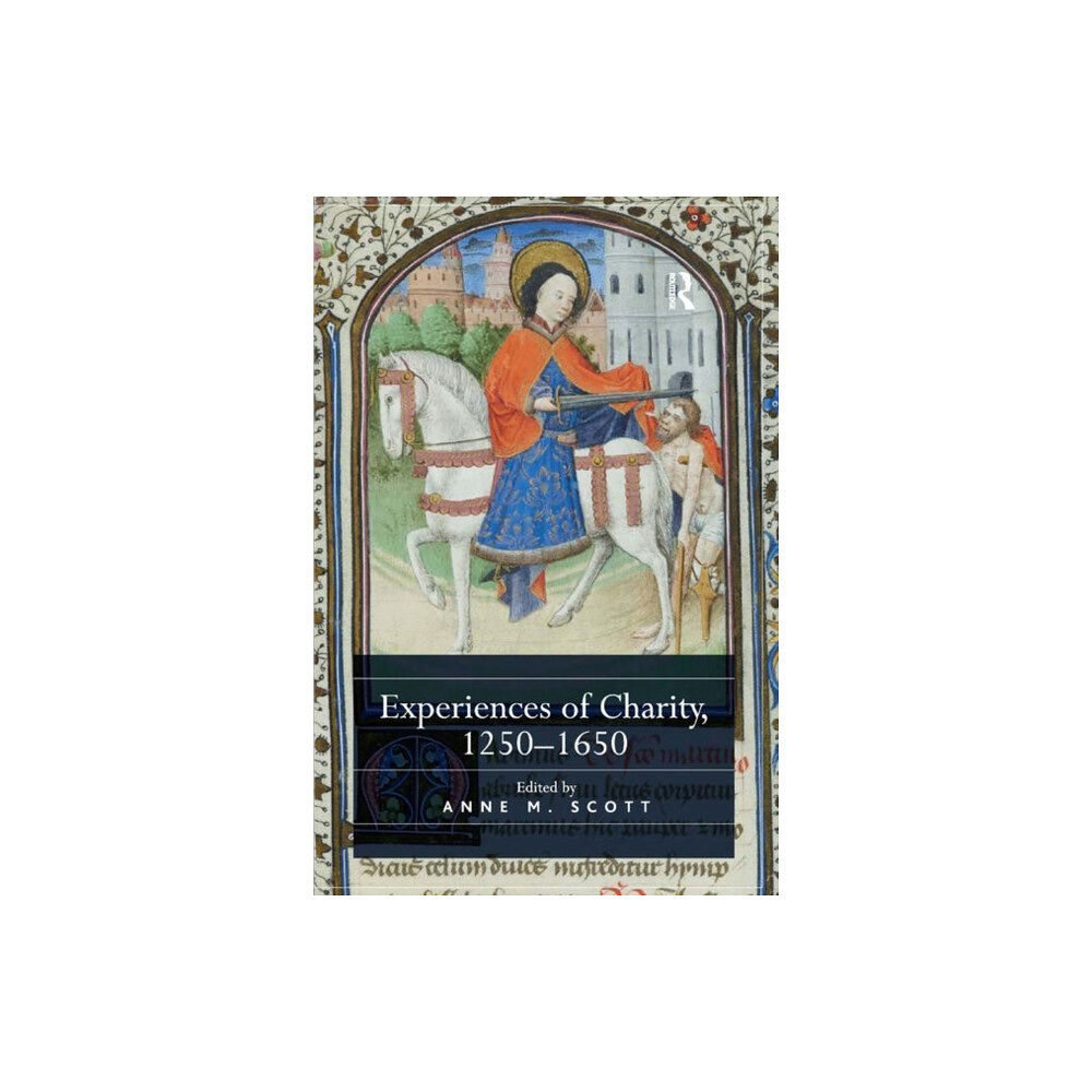 Taylor & francis ltd Experiences of Charity, 1250-1650 (häftad, eng)