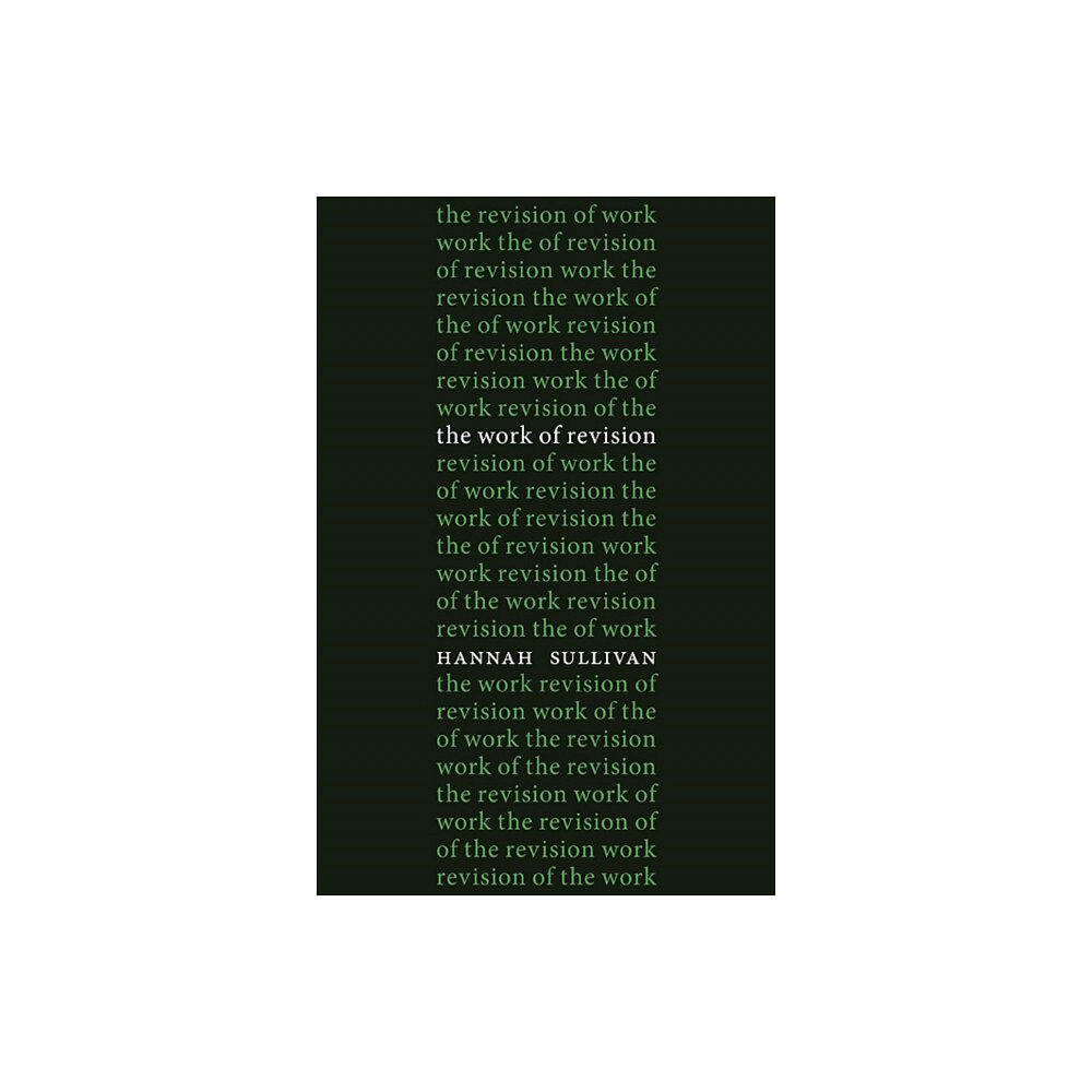 Harvard university press The Work of Revision (inbunden, eng)